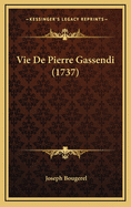 Vie de Pierre Gassendi (1737)