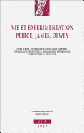 Vie Et Experimentation: Peirce, James, Dewey