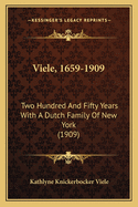 Viele, 1659-1909: Two Hundred And Fifty Years With A Dutch Family Of New York (1909)
