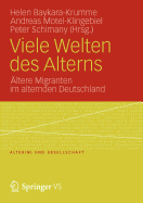 Viele Welten Des Alterns: ltere Migranten Im Alternden Deutschland