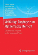 Vielfltige Zugnge zum Mathematikunterricht: Konzepte und Beispiele aus Forschung und Praxis