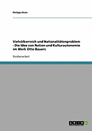 Vielvolkerreich Und Nationalitatenproblem - Die Idee Von Nation Und Kulturautonomie Im Werk Otto Bauers