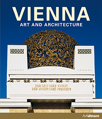 Vienna: Art and Architecture - Toman, Rolf, and Bednorz, Achim (Photographer), and Zugmann, Gerald (Photographer)