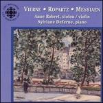 Vierne, Ropartz, Messiaen: Works for Violin and Piano - Anne Robert (violin); Sylviane Deferne (piano)