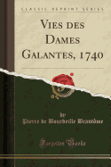 Vies Des Dames Galantes, 1740 (Classic Reprint)