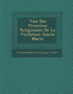 Vies Des Premi res Religieuses De La Visitation Sainte Marie