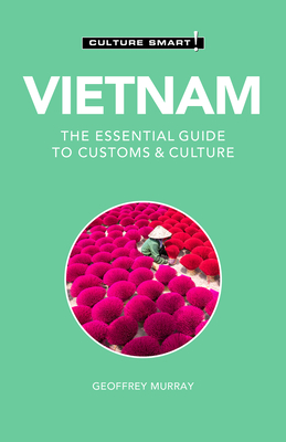 Vietnam - Culture Smart!: The Essential Guide to Customs & Culture - 