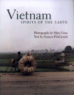 Vietnam: Spirits of the Earth - Fitzgerald, Frances (Text by), and Cross, Mary (Photographer)