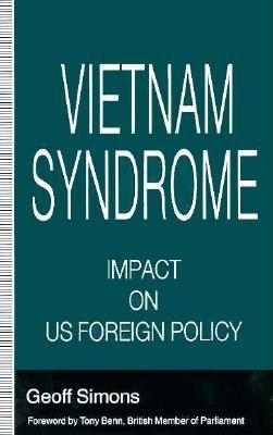 Vietnam Syndrome: The Impact on U S Foreign Policy - Simons, Geoff, and Simons, G L