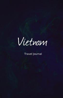 Vietnam Travel Journal: Perfect Size 100 Page Travel Notebook Diary - Creativejournals