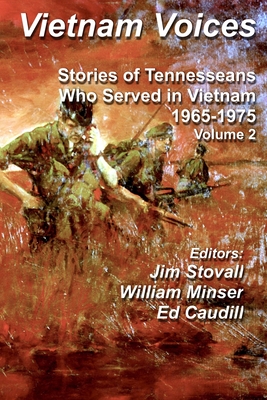 Vietnam Voices: Stories of Tennesseans Who Served in Vietnam, 1965-1975 - Minser, William (Editor), and Caudill, Ed (Editor), and Stovall, Jim