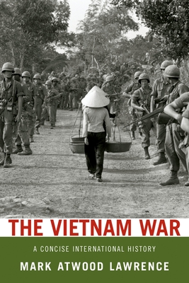 Vietnam War: A Concise International History - Lawrence, Mark Atwood