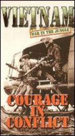 Vietnam: War in the Jungle - Courage in Conflict