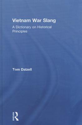 Vietnam War Slang: A Dictionary on Historical Principles - Dalzell, Tom