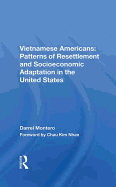 Vietnamese Americans: Patterns of Resettlement and Socioeconomic Adaptation in the United States