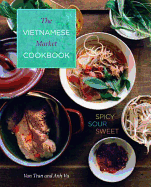 Vietnamese Market Cookbook: Spicy Sour Sweet