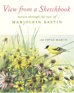 View from a Sketchbook: Nature Through the Eyes of Marjolein Bastin - Bastin, Marjolein, and Martin, Tovah