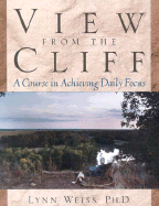 View from the Cliff: A Course in Achieving Daily Focus
