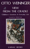 View from the Cradle: Children's Emotions in Everyday Life - Weininger, Otto