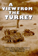 View from the Turret: A History of the 3rd Royal Tank Regiment in the Second World War - Close, Bill