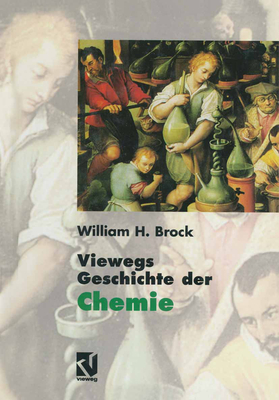 Viewegs Geschichte Der Chemie - Brock, William H, and Kleidt, B (Translated by), and Voelker, H (Translated by)