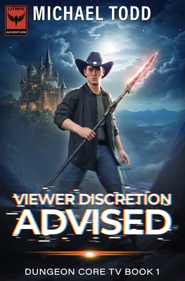 Viewer Discretion Advised: Dungeon Core TV Book 1 - Todd, Michael, and Anderle, Michael