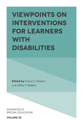 Viewpoints on Interventions for Learners with Disabilities - Obiakor, Festus E (Editor), and Bakken, Jeffrey P (Editor)