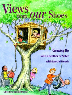 Views from Our Shoes: Growing Up with a Brother or Sister with Special Needs - Meyer, Donald Joseph (Editor)