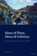 Views of Place, Views of Irishness: Representing the Gaeltacht in the Irish Press, 1895-1905