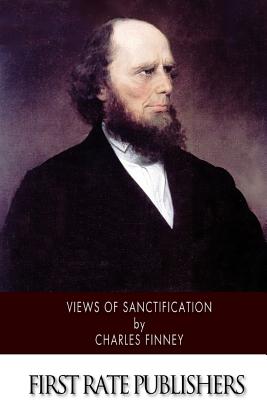 Views of Sanctification - Finney, Charles