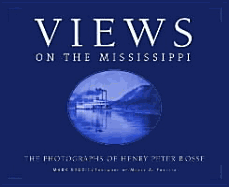 Views on the Mississippi: The Photography of Henry Peter Bosse - Neuzil, Mark, Dr.