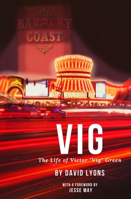 Vig: The Life of Victor "Vig" Green - May, Jesse (Foreword by), and Lyons, David