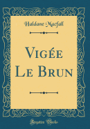 Vigee Le Brun (Classic Reprint)