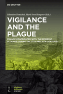 Vigilance and the Plague: France Confronted with the Epidemic Scourge during the 17th and 18th Centuries