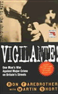 Vigilante!: One Man's War Against Major Crime on Britain's Streets