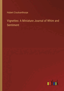Vignettes: A Miniature Journal of Whim and Sentiment