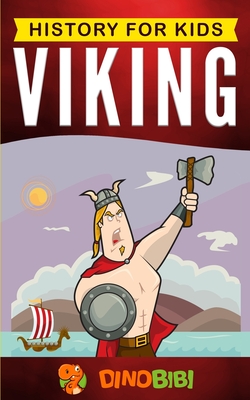 Viking: History for kids: A captivating guide to the Viking Age and Norse mythology - Publishing, Dinobibi