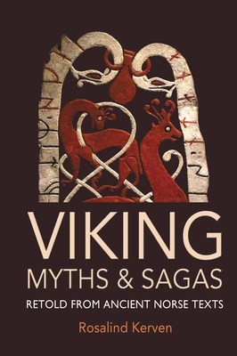 Viking Myths and Sagas: Retold from Ancient Norse Texts - Kerven, Rosalind