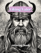 Viking Valor coloring book: Celtic Norse, Warriors, Valhalla Runes, Viking Coloring Quests, A Viking Coloring Odyssey .