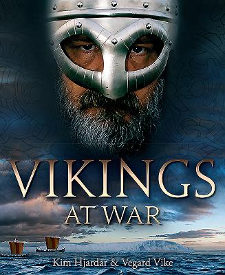 Vikings at War - Hjardar, Kim, and Vike, Vegard