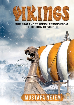 Vikings: Shipping and Trading Lessons from History - Nejem, Mustafa