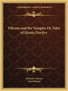 Vikram and the Vampire Or Tales of Hindu Devilry