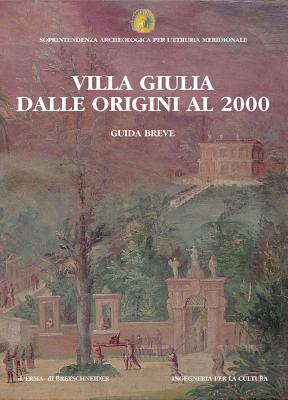 Villa Giulia Dalle Origini Al 2000: Guida Breve - Moretti Sgubini, Anna Maria (Editor)