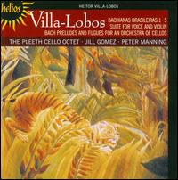 Villa-Lobos: Bachianas Brasileiras 1 & 5; Suite for Voice & Violin; etc. - Jill Gomez (soprano); Peter Manning (violin); Pleeth Cello Octet