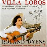 Villa-Lobos: Concerto/Suite Populaire Bresilienne/Choros, No.1/Dyens: Hommage A Villa-Lobos