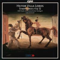 Villa-Lobos: Symphonies 4 & 12 - SWR Stuttgart Radio Symphony Orchestra; Carl St. Clair (conductor)