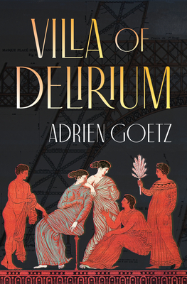 Villa Of Delirium - Goetz, Adrien, and Lehrer, Natasha (Translated by)