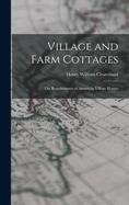 Village and Farm Cottages: The Requirements of American Village Homes