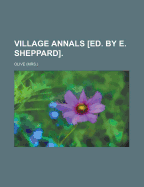 Village Annals [Ed. by E. Sheppard]