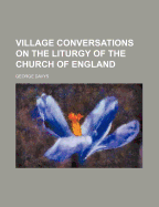 Village Conversations on the Liturgy of the Church of England